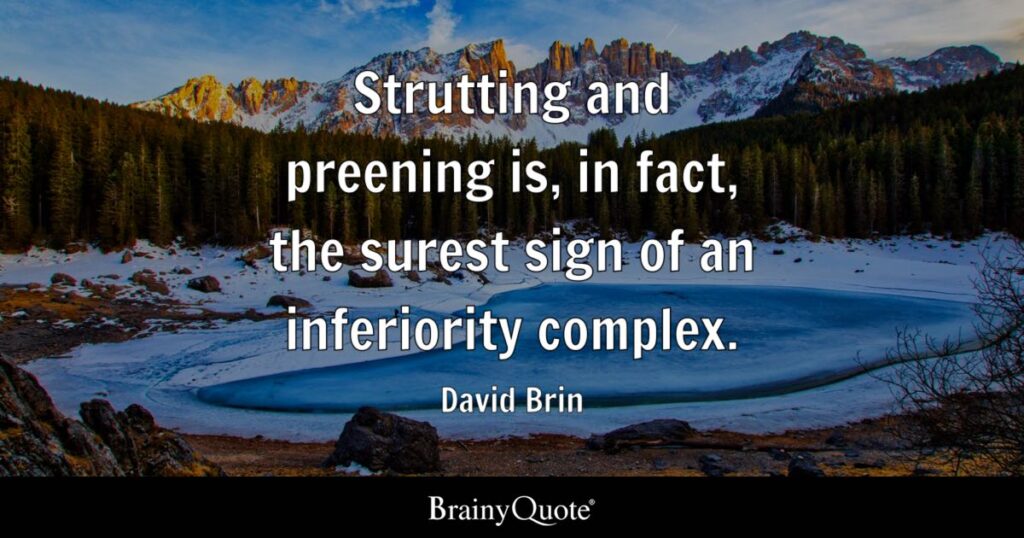 Strutting & preening inferiority complex