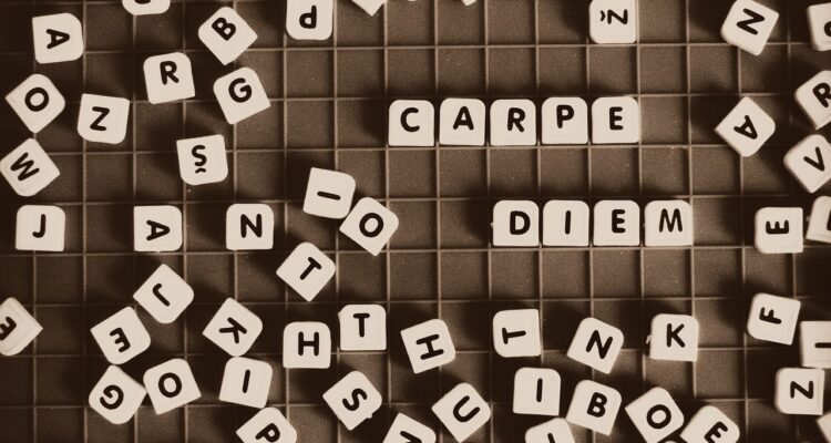 Seize opportunity_carpe diem.